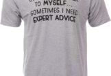 of Course I Talk to Myself – Sometimes I Need Expert Advice – Funny Dad Joke Grandpa Humor Sarcastic Saying T-Shirt for …