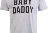 Baby Daddy | Funny New Father, Father’s Day Dad Gift Humor Unisex T-Shirt